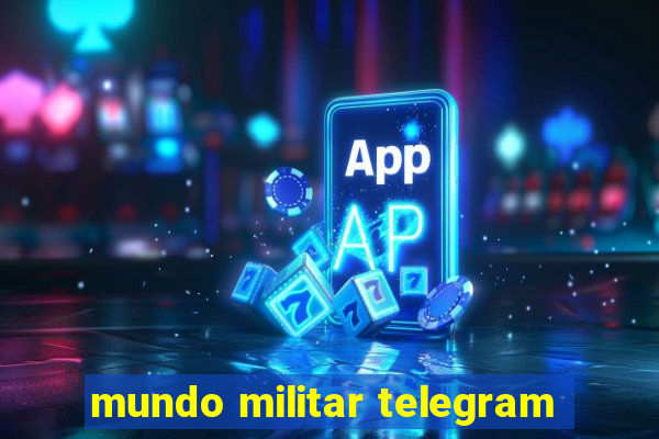 mundo militar telegram